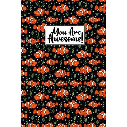 You Are Awesome Clown Fish Composition Notebook: Clown Fish Journal Notebook Writer's Clown Fish Notebook Or Journal For School / Work / Journaling