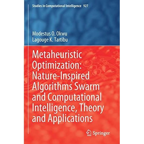 Metaheuristic Optimization: Nature-Inspired Algorithms Swarm And Computational Intelligence, Theory And Applications