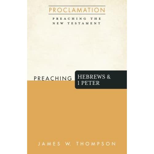 Preaching Hebrews And 1 Peter