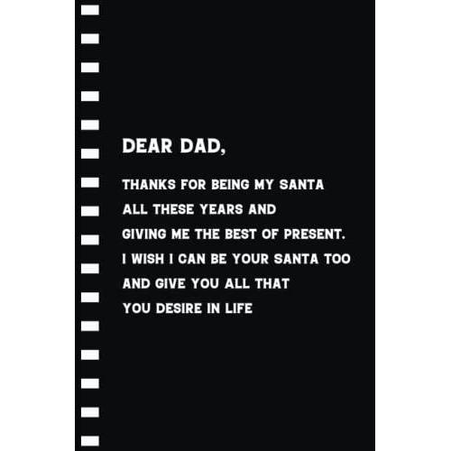 Dear Dad, Thanks For Being My Santa All These Years And Giving Me The Best Of Present: Christmas Lined Journal Gift For Keeping Dad Holiday Remembrances