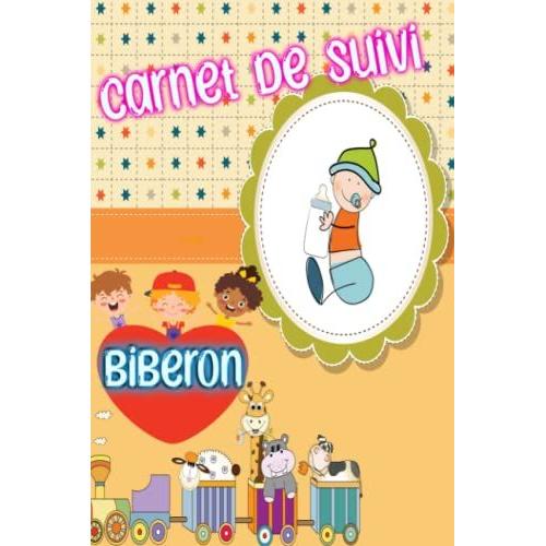 Carnet De Suivi Biberon: Carnet Suivi Allaitement.Meilleur Cadeau Carnet De Suivi Bebe Cahier De Naissance Bébé;Carnet De Suivi Bebe 0 A 6 Mois;Suivi Quotidien Livre Allaitement Maternel