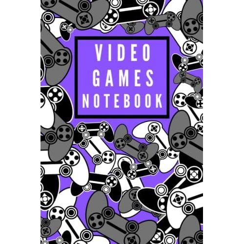 Video Games Notebook: Great Gift For Gamer And Video Game Fans | 6" X 9" 120 Pages