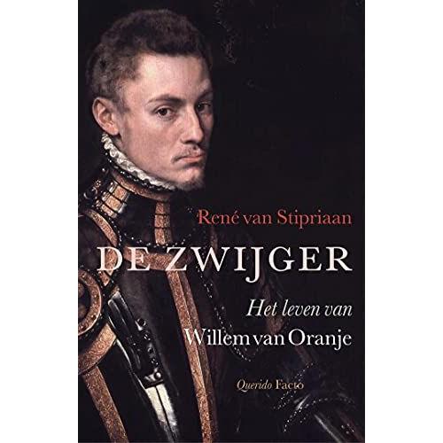 De Zwijger: Het Leven Van Willem Van Oranje
