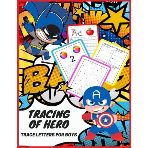 Tracing Of Hero:Trace Letters For Boys With Pen Control By Line Tracing,Tracing Letters,Tracing Numbers And Shapes|Alphabet Handwriting Practice Workbook For Kids Ages 3-5.