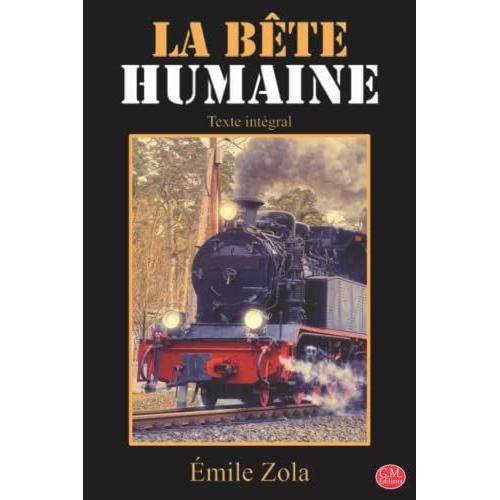La Bête Humaine: Émile Zola | Texte Intégral | G.M. Editions (Annoté)