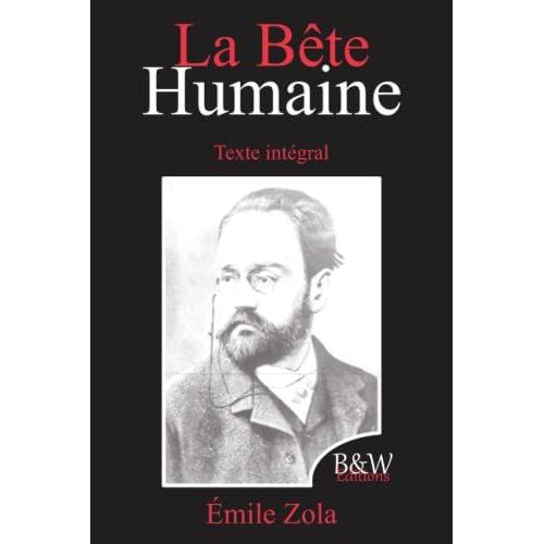 La Bête Humaine: Émile Zola | Texte Intégral | B&w Editions (Annoté)
