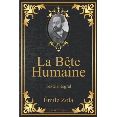 La Bête Humaine: Émile Zola | Texte Intégral | G&w Editions (Annoté)