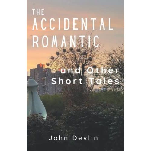 The Accidental Romantic And Other Short Tales