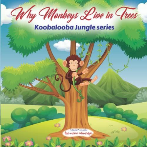 Why Monkeys Live In Trees (Koobalooba Jungle Series)