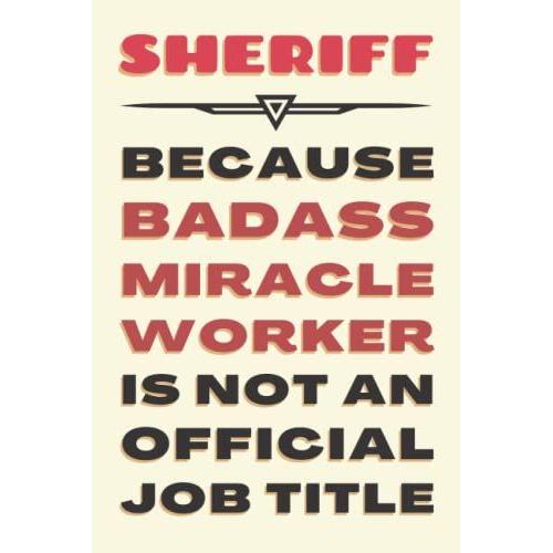 Sheriff Gifts: Blank Lined Journal Notebook, An Appreciation Thank You And Funny Gift For Sheriffs