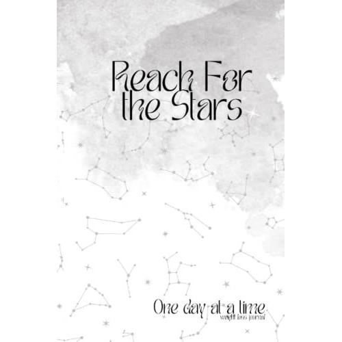 Reach For The Stars: One Day At A Time Weight Loss Journal