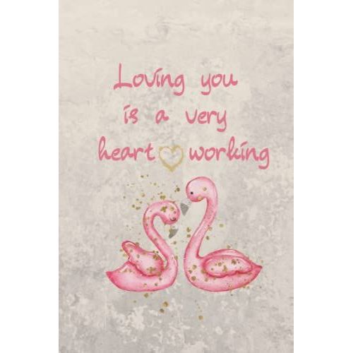 Loving You Is A Very Heart Working: Valentines Day Gift For Him And Her Journal Love Gift For Women Man Wife And Husband Size 6×9 120 Lined Pages
