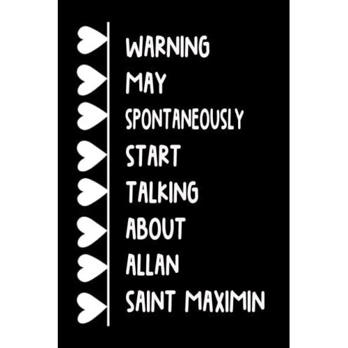 Warning May Spontaneously Start Talking About Allan Saint-Maximin: (6x9) 120 Pages, Funny Allan Saint-Maximin Notebook, Journal For Writing Notes / A ... For Allan Saint-Maximin Lover / Birthday Gift