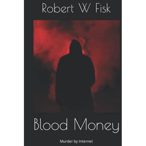 Blood Money: Murder By Internet