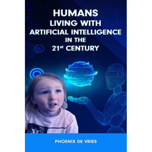 Humans Living With Artificial Intelligence In The 21st Century