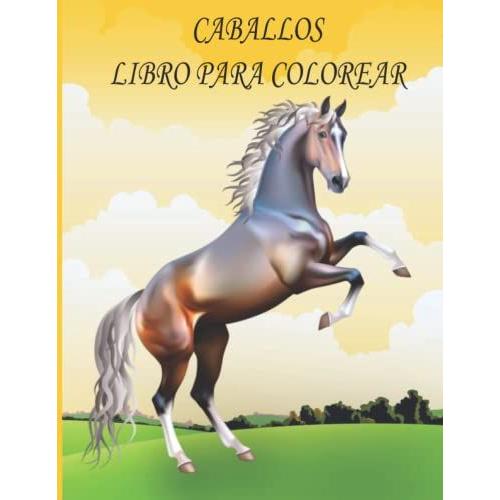 Caballos Libro Para Colorear: Libro De Colorear Para Niños, Niños Y Niñas, Niños Pequeños, Con Hermosas Ilustraciones Para Todas Las Edades.