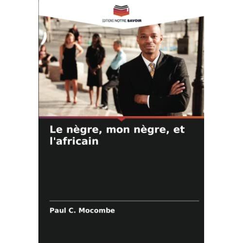 Le Nègre, Mon Nègre, Et L'africain