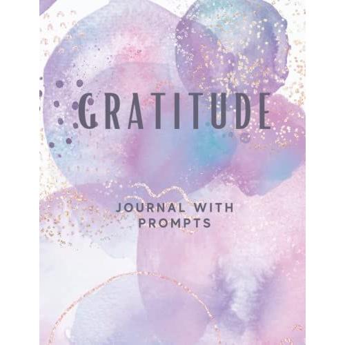 Gratitude Journal With Prompts: 365 Days Of Gratitude Journal