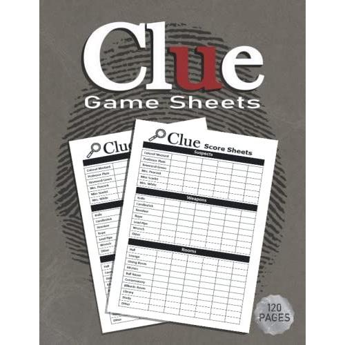 Clue Game Sheets: Clue Classic Score Sheet Book, Clue Scoring Game Record , Clue Score Card , Solve Your Favorite Detective Mystery Game, Size 8.5 X 11 Inch, 120 Pages