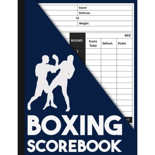 Boxing Scorebook: 100 Boxing Scorecards To Keep Record Boxing Match Scores, Boxing Score Sheet, Boxing Score Pads, Boxing Scorecard, Large Size 8.5 X 11 Inches