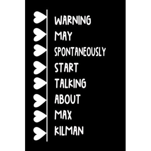 Warning May Spontaneously Start Talking About Max Kilman: Lined Journal Notebook Birthday Gift For Max Kilman Lovers (Composition Book Journal) (6x9 Inches) 120 Pages