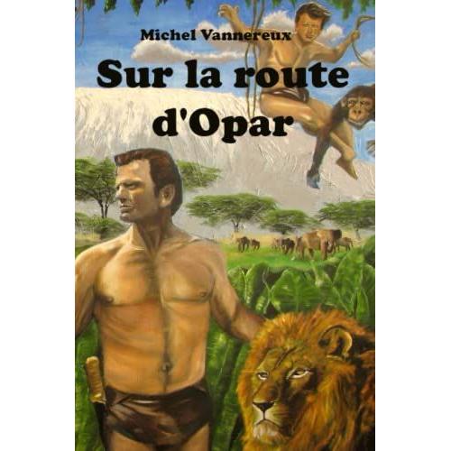 Sur La Route D'opar: Guide Des Aventures De Tarzan