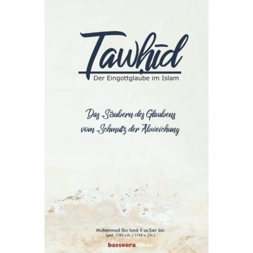 Das Säubern Des Glaubens Vom Schmutz Der Abweichung: Tawhid:Der Eingottglaube Im Islam