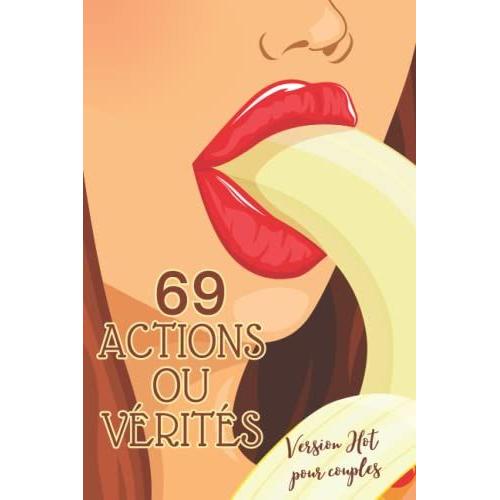 69 Actions Ou Vérités Version Hot Pour Couples: Carnet De Jeu Coquin Pour Couple Amoureux | Cadeau Original Saint Valentin Mariage Enterrement De Vie Jeune Fille, Garçon | Soirées Hot