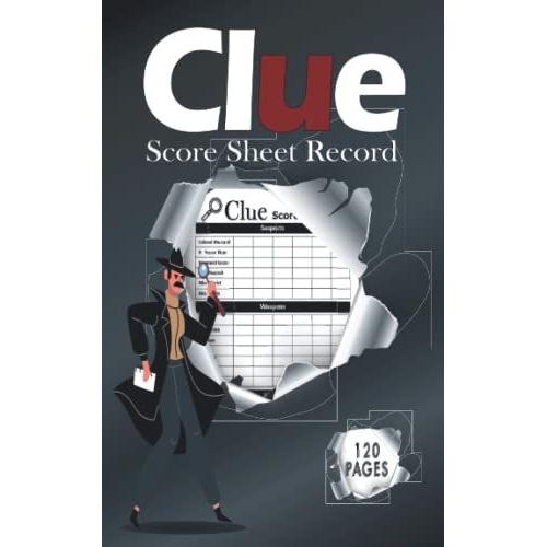 Clue Score Sheet Record: Clue Classic Score Sheet Book, Clue Scoring Game Record , Clue Score Card , Solve Your Favorite Detective Mystery Game, Size 5 X 8 Inch, 120 Pages