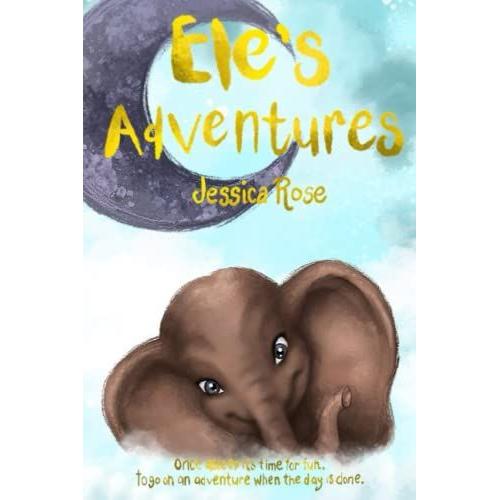 Ele's Adventures - Fun Short Stories: Ele Goes To The Jungle & Ele Goes To The Ocean