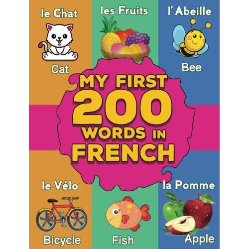 My First French Words: French-English Bilingual Picture Dictionary For Babies And Kids | More Than 200 Words | Dictionnaire Illustré Bilingue Français-Anglais Pour Bébés Et Enfants