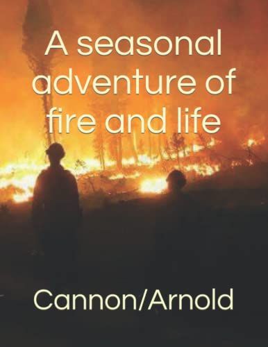 A Seasonal Adventure Of Fire And Life