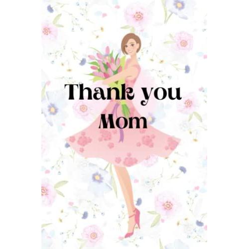 Thank You Mom: Lined Paper Notebook Elegant Floral Composition Journal