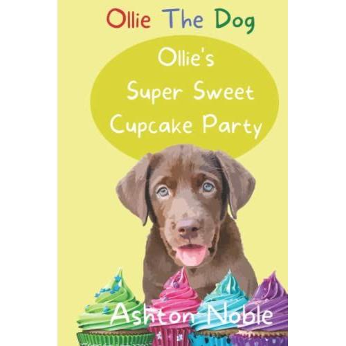 Ollie's Super Sweet Cupcake Party (Ollie The Dog)