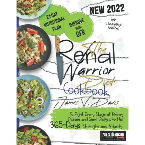 Renal Diet Cookbook: 365 Days Of Renal Warrior Diet To Send Your Kidney Disease To Hell With The Most Loved Recipes From The Fun Club Kitchen Community | 28-Day Meal Plan Includes