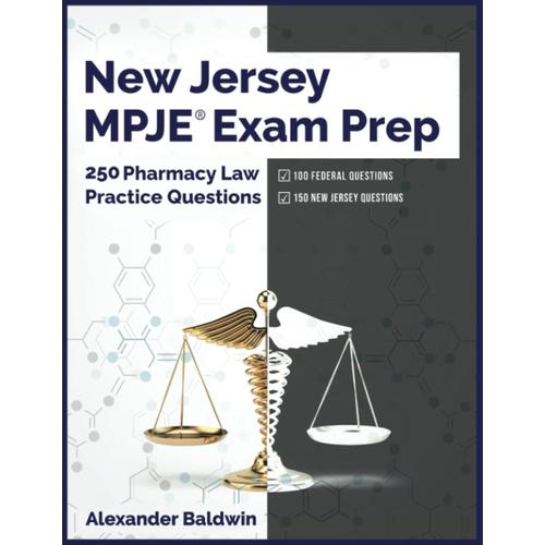 New Jersey Mpje Exam Prep: 250 Pharmacy Law Practice Questions