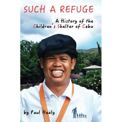 Such A Refuge: A History Of The Children's Shelter Of Cebu