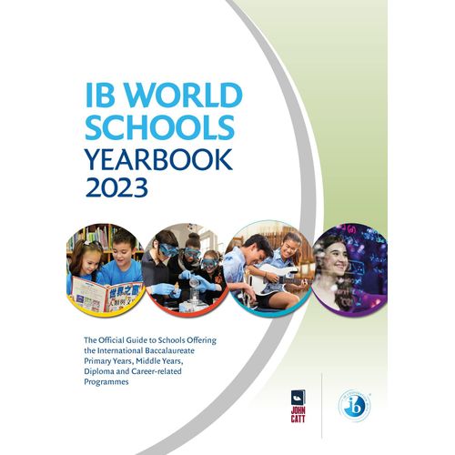 Ib World Schools Yearbook 2023: The Official Guide To Schools Offering The International Baccalaureate Primary Years, Middle Years, Diploma And Career-Related Programmes