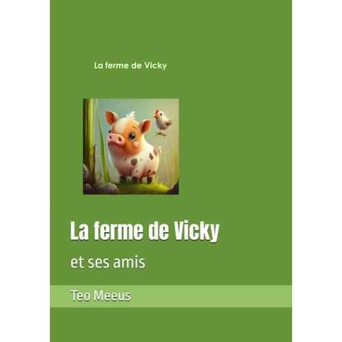 La Ferme De Vicky: Et Ses Amis