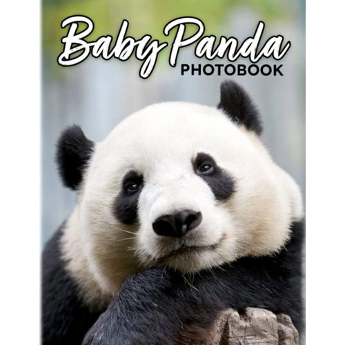 Baby Panda Photobook: Photographers Cute Black And White Mammal With 40 Images | Creative Decor As Gifts For Children, Teens, Adults | For Birthday | To Creatives | Anxiety Relief Gifts