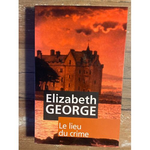 Le Lieu Du Crime - Elizabeth George