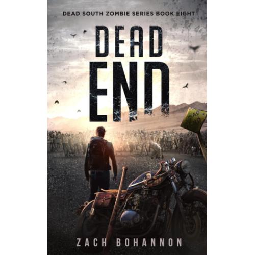 Dead End: A Post-Apocalyptic Zombie Thriller (Dead South Book 8)