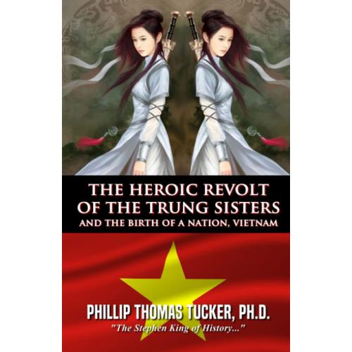 The Heroic Revolt Of The Trung Sisters: And The Birth Of A Nation, Vietnam