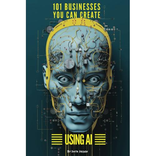 101 Businesses You Can Create Using Ai