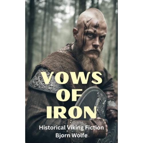 Vows Of Iron: Viking Historical Novel. An Epic Viking Saga Of Brotherhood, Honor, And Betrayal In Early Iceland (Viking Historical Fiction)