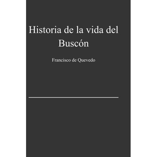 Historia De La Vida Del Buscón Edicion Clasica
