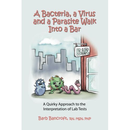 A Bacteria, A Virus And A Parasite Walk Into A Bar: A Quirky Approach To The Interpretation Of Lab Tests