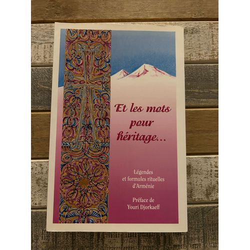 Et Les Mots Pour Héritage Légendes Et Formules Rituelles D Arménie