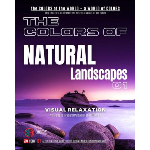 The Colors Of Natural Landscapes - 01: The Colors Of The World - A World Of Colors