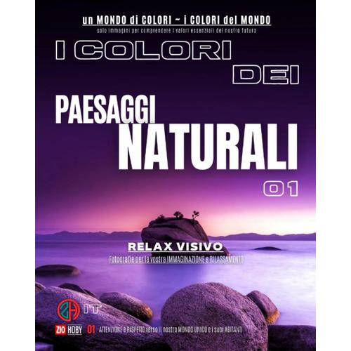 I Colori Dei Paesaggi Naturali 01: I Colori Del Mondo - Un Mondo Di Colori